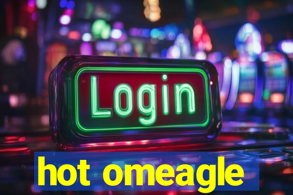 hot omeagle